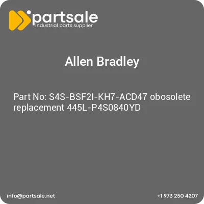 allen-bradley-s4s-bsf2i-kh7-acd47-obosolete-replacement-445l-p4s0840yd
