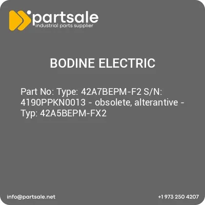 bodine-electric-type-42a7bepm-f2-sn-4190ppkn0013-obsolete-alterantive-typ-42a5bepm-fx2