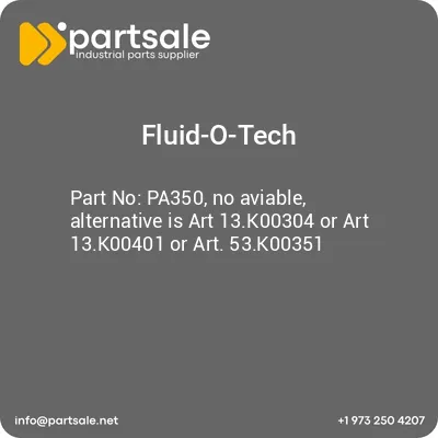 fluid-o-tech-pa350-no-aviable-alternative-is-art-13k00304-or-art-13k00401-or-art-53k00351