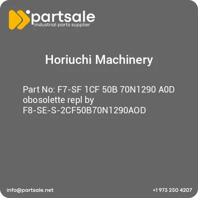 horiuchi-machinery-f7-sf-1cf-50b-70n1290-a0d-obosolette-repl-by-f8-se-s-2cf50b70n1290aod