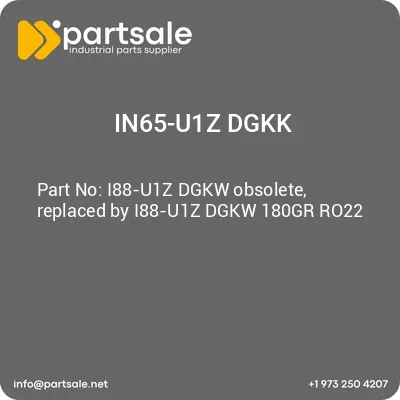 in65-u1z-dgkk-i88-u1z-dgkw-obsolete-replaced-by-i88-u1z-dgkw-180gr-ro22