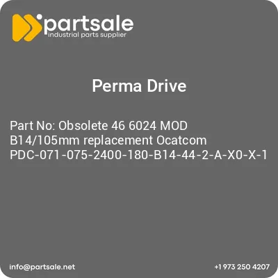 obsolete-46-6024-mod-b14105mm-replacement-ocatcom-pdc-071-075-2400-180-b14-44-2-a-x0-x-1