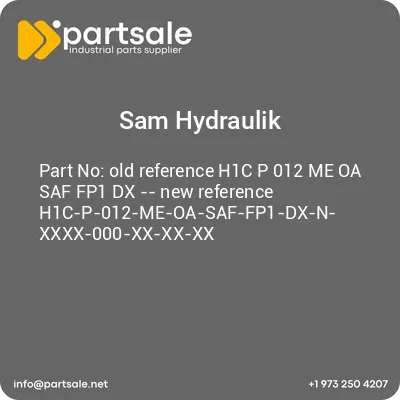 sam-hydraulik-old-reference-h1c-p-012-me-oa-saf-fp1-dx-new-reference-h1c-p-012-me-oa-saf-fp1-dx-n-xxxx-000-xx-xx-xx