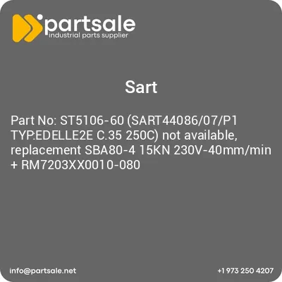 sart-st5106-60-sart4408607p1-typedelle2e-c35-250c-not-available-replacement-sba80-4-15kn-230v-40mmmin-rm7203xx0010-080