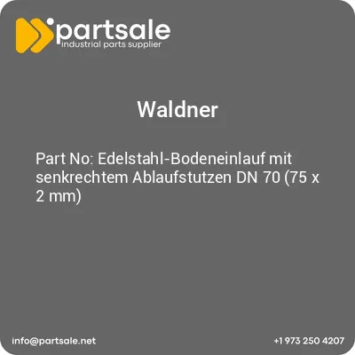 waldner-edelstahl-bodeneinlauf-mit-senkrechtem-ablaufstutzen-dn-70-75-x-2-mm